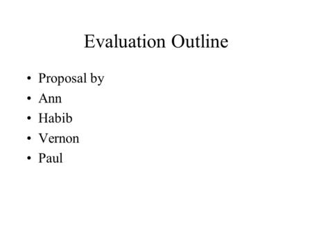 Evaluation Outline Proposal by Ann Habib Vernon Paul.