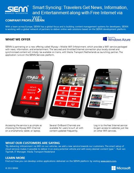 Smart Syncing: Travelers Get News, Information, and Entertainment along with Free Internet via WiFi COMPANY PROFILE: SIENN With a team across Europe, SIENN.