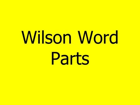 Wilson Word Parts. BLENDS CT AT THE END OF A WORD, think “k” sound.