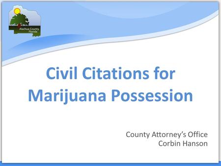 Civil Citations for Marijuana Possession County Attorney’s Office Corbin Hanson.