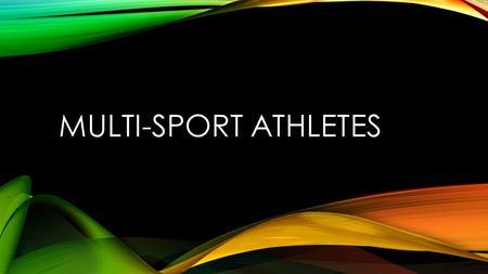 MULTI-SPORT ATHLETES. ATHLETIC TRENDS AT SJO Total Athletes Athletes in 3 sports Percentage of Athletes in 3 Sports Athletes in 2 sports Percentage of.