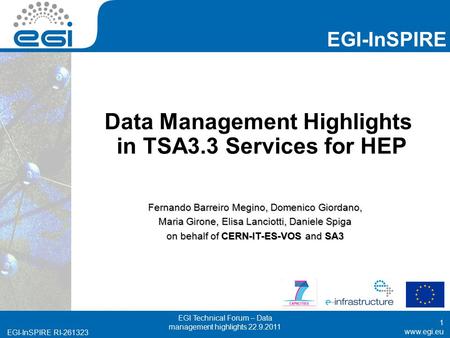 Www.egi.eu EGI-InSPIRE RI-261323 EGI-InSPIRE www.egi.eu EGI-InSPIRE RI-261323 Data Management Highlights in TSA3.3 Services for HEP Fernando Barreiro Megino,