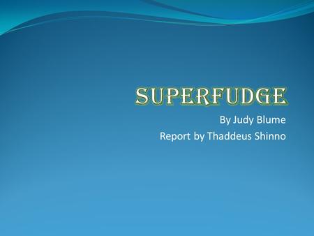 By Judy Blume Report by Thaddeus Shinno. This story takes place in the modern day in New York and Princeton, New Jersey. The story takes place in a span.