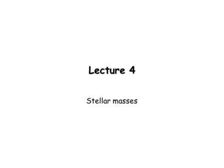 Lecture 4 Stellar masses. Spectroscopy Obtaining a spectrum of a star allows you to measure: 1.Chemical composition 2.Distance (via spectral parallax)