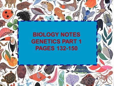 BIOLOGY NOTES GENETICS PART 1 PAGES 132-150. ____ Describe the cell cycle, including the process of mitosis. Explain the role of mitosis in the formation.