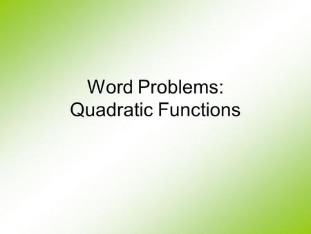 Word Problems: Quadratic Functions. Can you think of anything that makes these parabola shapes?