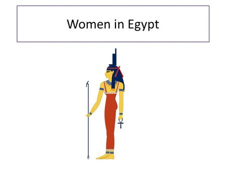 Women in Egypt. Women in Egypt could not become Pharaoh. True or False? False.