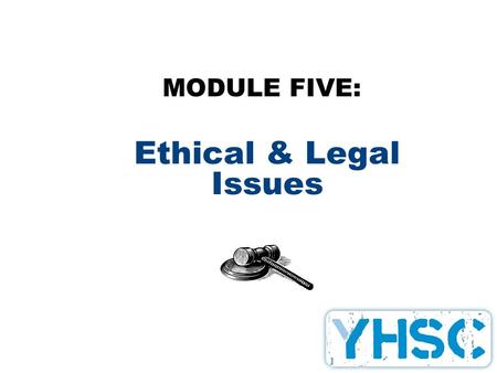 Ethical & Legal Issues MODULE FIVE:. Objectives: Students will: Understand privacy, confidentiality and ethics as they relate to being a volunteer. Understand.