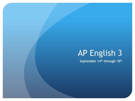 AP English 3 September 14 th through 18 th. Monday, September 14 th Opener Lit Circle Rubric Final Lit Circle Discussion Group.