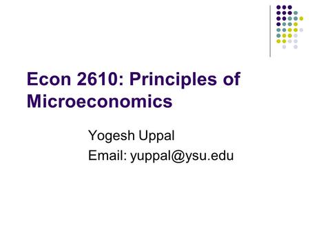 Econ 2610: Principles of Microeconomics Yogesh Uppal