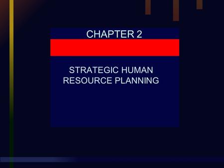 CHAPTER 2 STRATEGIC HUMAN RESOURCE PLANNING. Chapter 2 STRATEGIC HUMAN RESOURCE PLANNING Human Resource Management, 9E Mathis and Jackson © 2000 South-Western.