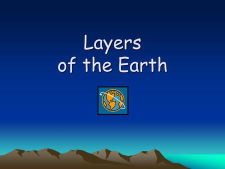 Layers of the Earth.