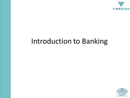 Introduction to Banking. Medium of exchange, Unit of measurement and Storehouse for wealth Accounting Unit Money.