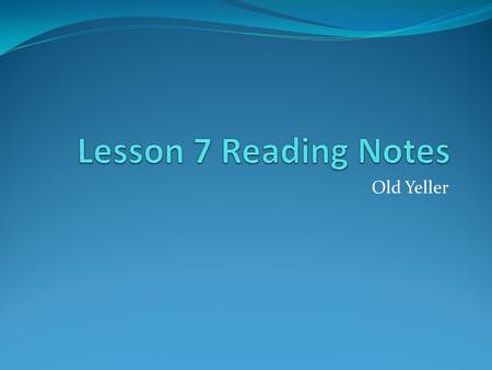 Old Yeller. Historical Fiction A story set in the past that contains characters, places, and events that existed or could have existed or happened. -