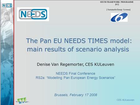 CES KULeuven The Pan EU NEEDS TIMES model: main results of scenario analysis The Pan EU NEEDS TIMES model: main results of scenario analysis SIXTH FRAMEWORK.