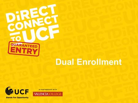 Dual Enrollment. First Time in College (FTIC) Board of Governors: Regulation 6.002 FTIC freshmen are defined as students who have earned a standard high.