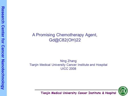 Tianjin Medical University Cancer Institute & Hospital Research Center for Cancer Nanotechnology Tianjin Medical University Cancer Institute & Hospital.