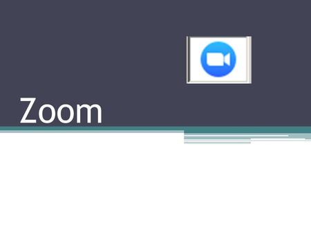 Zoom. What is Zoom? Desktop videoconference tool ▫Think skype, google hangouts…but easier Max of 50 attendees including host No meeting time limit with.