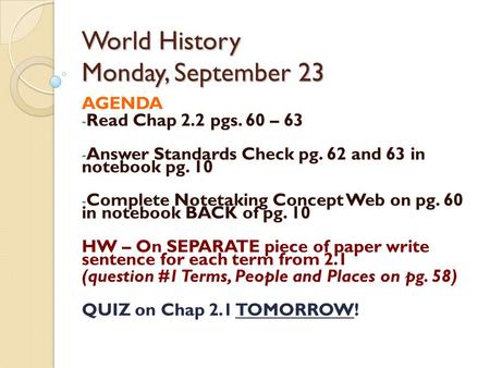 World History Monday, September 23 AGENDA - Read Chap 2.2 pgs. 60 – 63 - Answer Standards Check pg. 62 and 63 in notebook pg. 10 - Complete Notetaking.