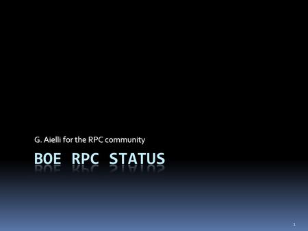 1 G. Aielli for the RPC community. General information  BOE to be delivered in September  Detector design is over  Production facility reviewd and.