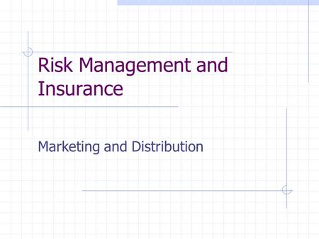 Risk Management and Insurance Marketing and Distribution.