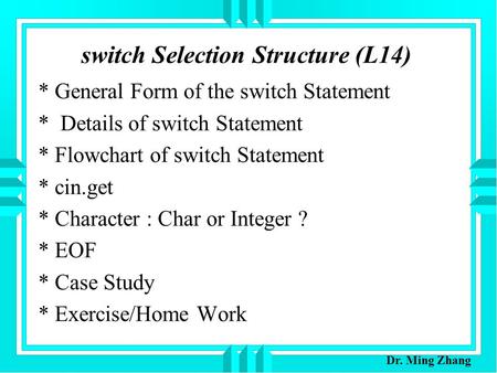 Switch Selection Structure (L14) * General Form of the switch Statement * Details of switch Statement * Flowchart of switch Statement * cin.get * Character.