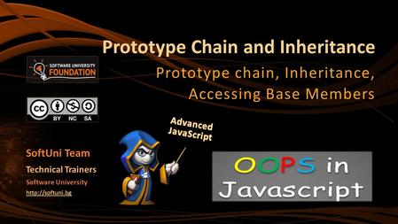 Prototype Chain and Inheritance Prototype chain, Inheritance, Accessing Base Members Software University  Technical Trainers SoftUni Team.