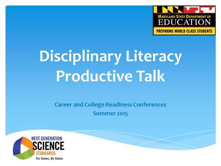 Disciplinary Literacy Productive Talk Career and College Readiness Conferences Summer 2015.