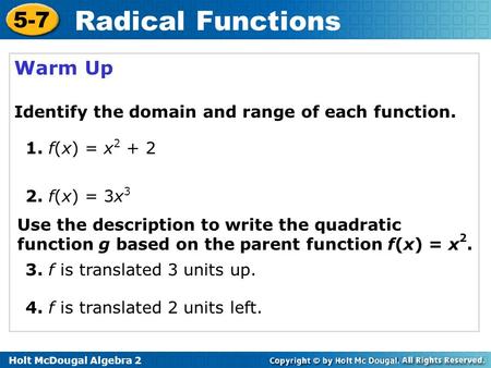 Warm Up Identify the domain and range of each function.