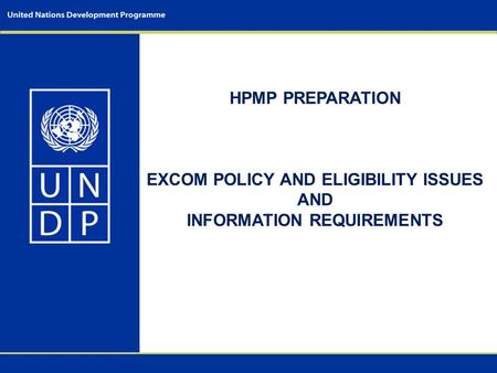 HPMP PREPARATION EXCOM POLICY AND ELIGIBILITY ISSUES AND INFORMATION REQUIREMENTS.