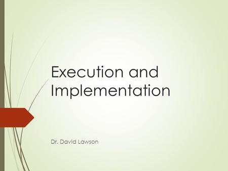 Execution and Implementation