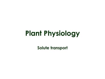 Plant Physiology Solute transport. Plant cells separated from their environment by a thin plasma membrane (and the cell wall) Must facilitate and continuously.