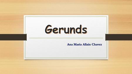 Gerunds definition A verb in its -ing form which functions as a noun. Reading is my favorite past time. Studying everyday makes me feel good and bright.