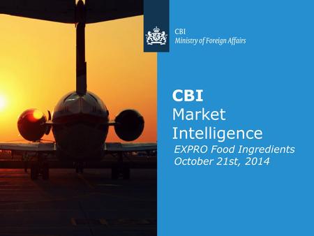 EXPRO Food Ingredients October 21st, 2014 CBI Market Intelligence.