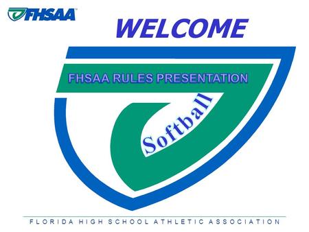 F L O R I D A H I G H S C H O O L A T H L E T I C A S S O C I A T I O N WELCOME BOWLING RULES PRESENTATION.