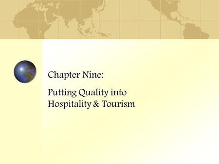 Chapter Nine: Putting Quality into Hospitality & Tourism.