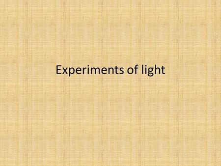 Experiments of light. For all these experiments, you will need one or more of the following. laser light light box and shapes Glass jar Milk.