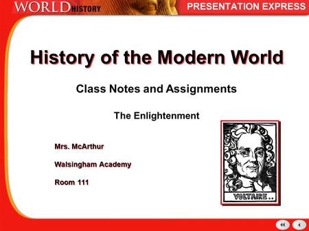 History of the Modern World Class Notes and Assignments The Enlightenment Mrs. McArthur Walsingham Academy Room 111 Mrs. McArthur Walsingham Academy Room.