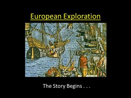 European Exploration The Story Begins.... Christopher Columbus 1492.