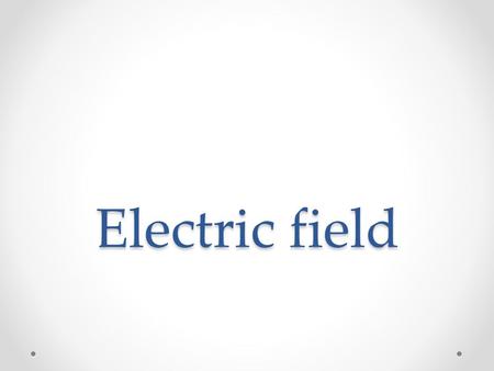 Electric field. How is one charge able to exert an electrical force on another charge even though the two charges are not in contact with each other?