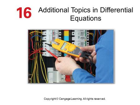 Additional Topics in Differential Equations Copyright © Cengage Learning. All rights reserved.