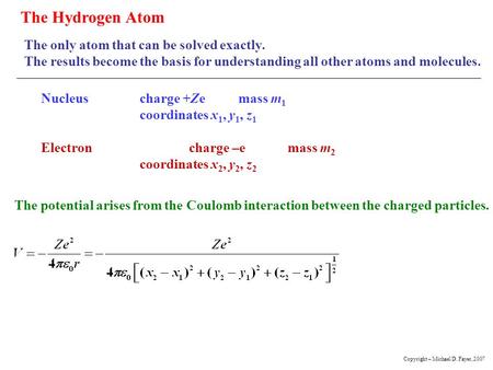 The Hydrogen Atom The only atom that can be solved exactly.