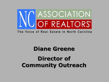 Diane Greene Director of Community Outreach. North Carolina Workforce Housing Program.