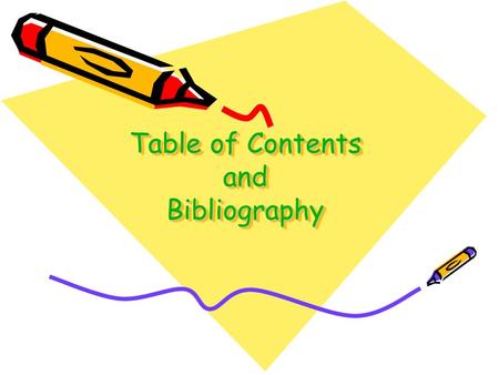 Table of Contents and Bibliography Table of Contents Bodypage 1-3 Picturespage 4 Pamphletpage 5 Bibliographypage 6 *number the pages of your report.