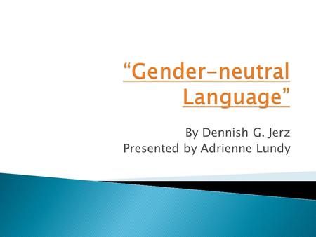 By Dennish G. Jerz Presented by Adrienne Lundy.  Lots of language excludes women and can be considered sexist  Quick Fixes  Avoiding Stylistic Clunkers.