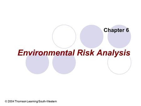 Environmental Risk Analysis Chapter 6 © 2004 Thomson Learning/South-Western.