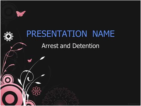 PRESENTATION NAME Arrest and Detention. Arrest and Detention Arrest and Detention Depending on the amount of physical evidence collected, the police may.