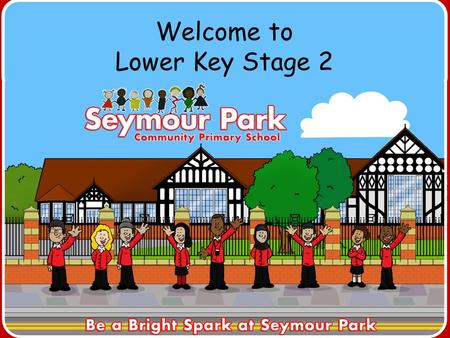 Welcome to Lower Key Stage 2. Year 3  Mrs. Husain (3NH)  Mr. Robinson (3MR)  Mrs. Cavanagh (3AC) The Teachers Year 4  Mrs. Friar (4CF)  Miss Baron.