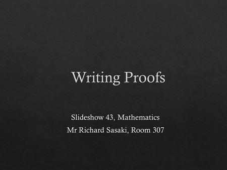 The content of this lesson will be on number (not shape). Writing proofs can be very difficult, especially for those people who rush maths (lazy people)