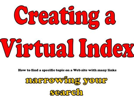 How to find a specific topic on a Web site with many links.